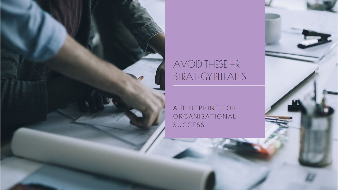 Common Pitfalls in Building an Effective HR Strategy — and How to Avoid Them